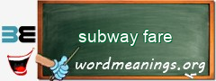 WordMeaning blackboard for subway fare